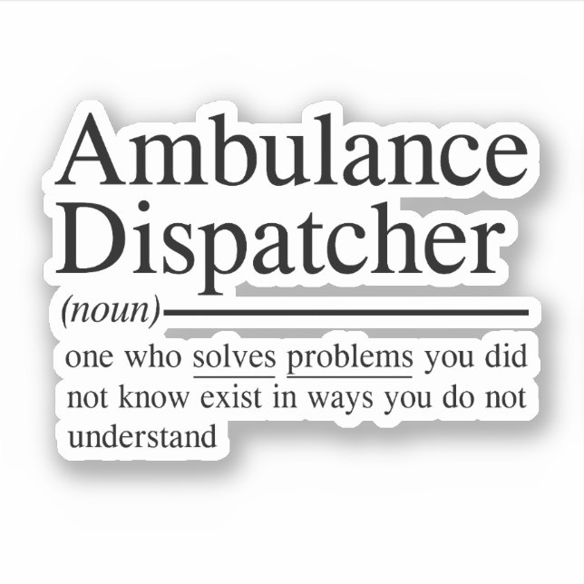 funny quotes for Ambulance Dispatcher  Sticker (Front)
