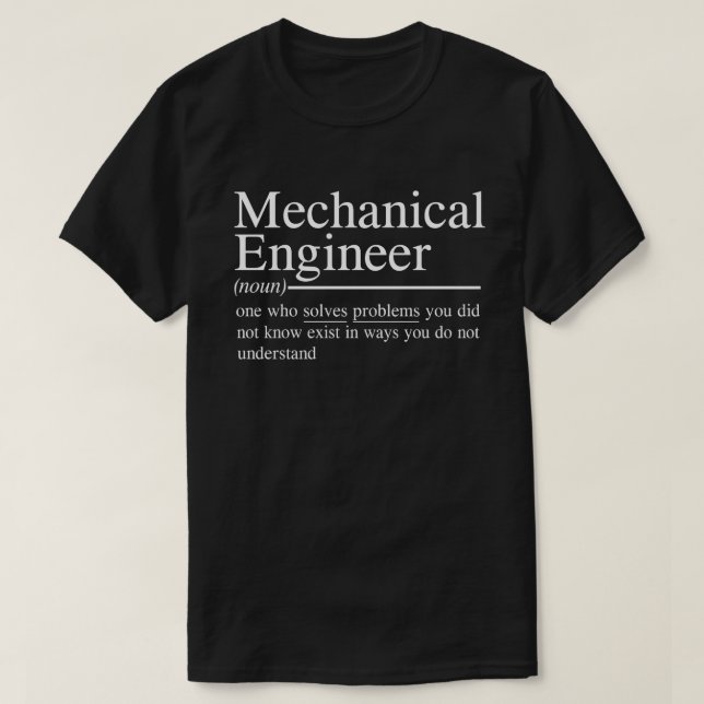 funny quotes for Mechanical Engineer T-Shirt (Design Front)