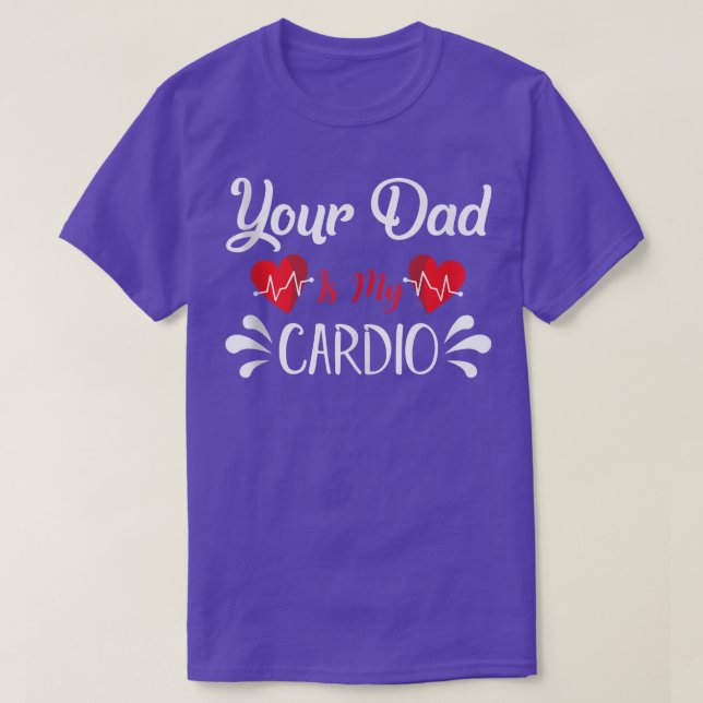 Funny Quotes For Women Feminist Gym Your Dad Is My T-Shirt (Design Front)