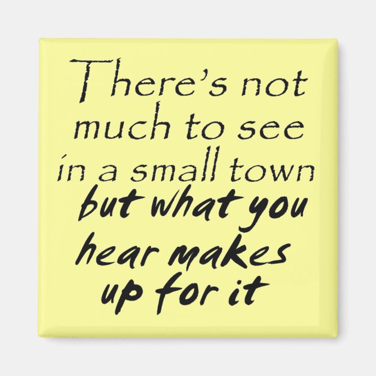 Funny quotes fridge small town joke humor Zazzle