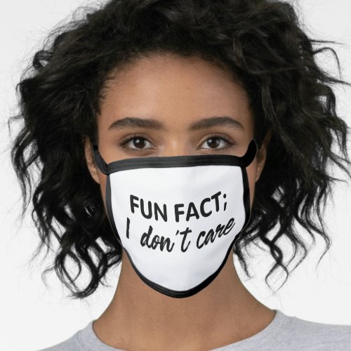 Funny Quotes Fun FactI Dont Care Face Mask