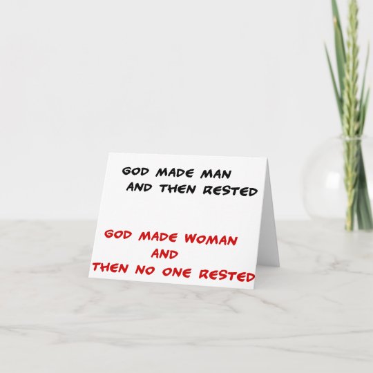 Funny quotes God made man and then rested Card