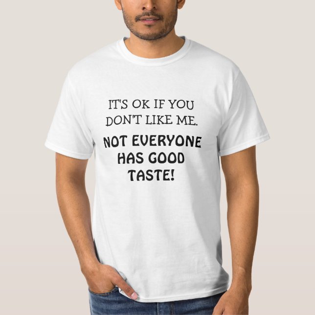 Funny Quotes, Good Taste T-Shirt (Front)
