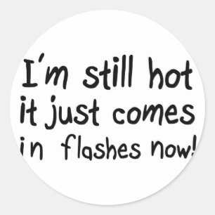 Funny quotes hot flash menopause humor classic round sticker