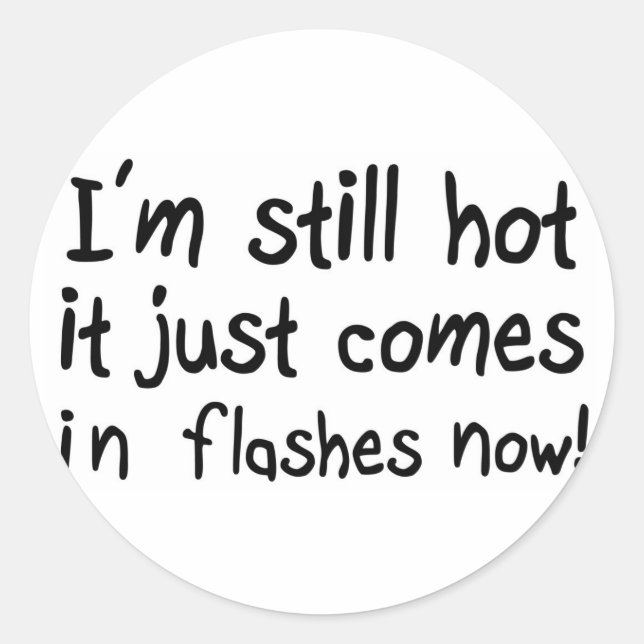 Funny quotes hot flash menopause humor classic round sticker (Front)