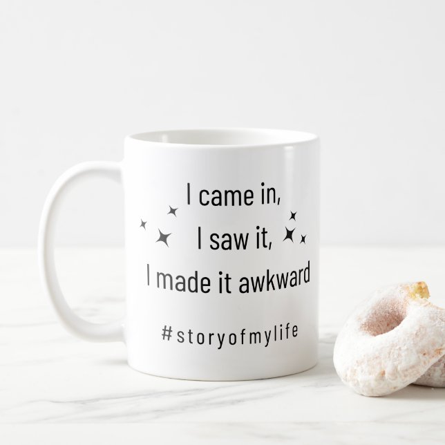 Funny Quotes I came, I saw, I Made It Awkward Coffee Mug (With Donut)