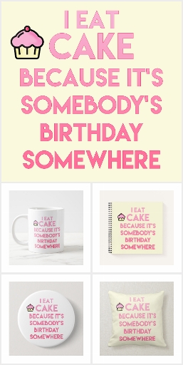 Funny quotes: I EAT CAKE! 
