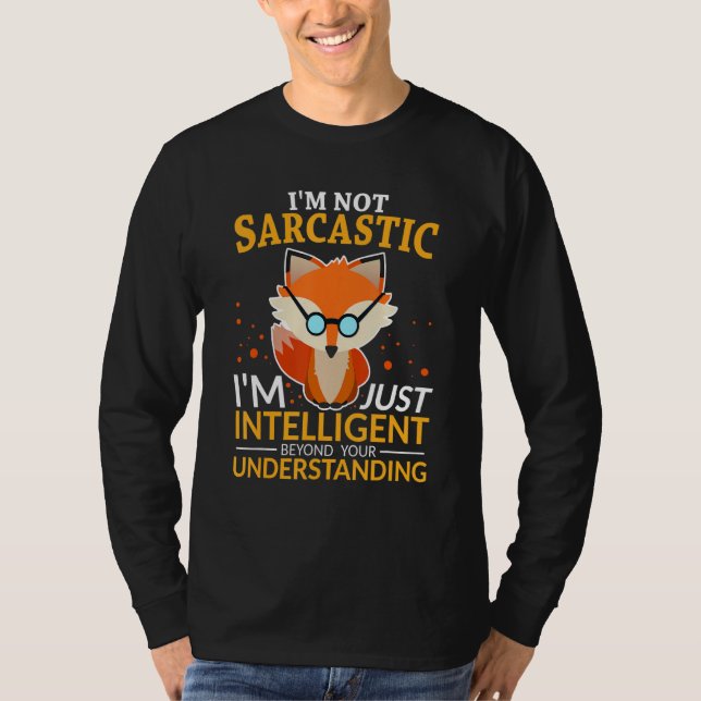 Funny Quotes I'm Not Sarcastic, I'm Just Intellige T-Shirt (Front)