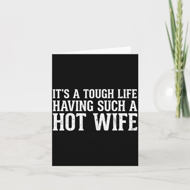 Funny Quotes It’s A Tough Life Having Such A Hot W Card (Front)
