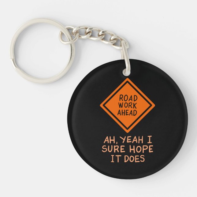 FUNNY QUOTES: Road Work Ahead Keychain (Front)