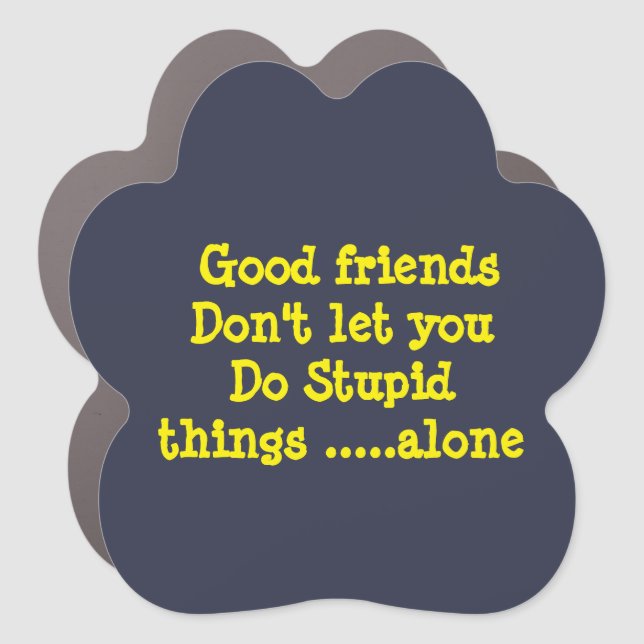 Funny quotes stickers for best friends car magnet (Front)