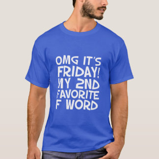 Funny Quotes T-shirt OMG I Love Friday