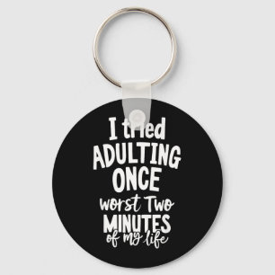 Funny Quotes Tried Adulting Sarcasm Humor Men Keychain