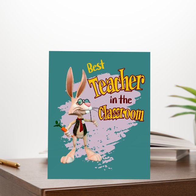 Funny Rabbit Best Teacher in the Classroom Foam Board (In Situ (Office))