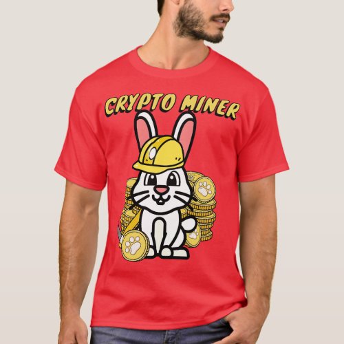 Funny Rabbit is a crypto miner T_Shirt