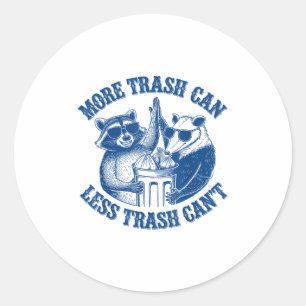 Funny Raccoon And Ssum More Trash Can Less Trash C Classic Round Sticker