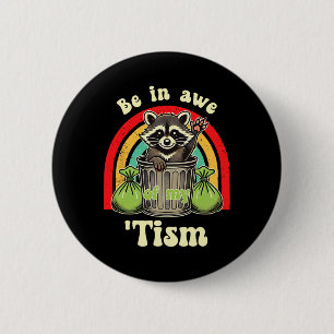 Funny Raccoon Autism Awareness Be In Awe Of My tis Button