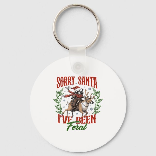 Funny Raccoon Christmas Holiday Sorry Santa I've B Keychain (Front)