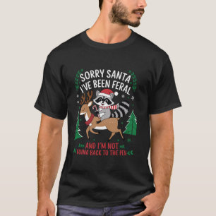 Funny Raccoon Christmas Sorry Santa Feral Holiday T-Shirt