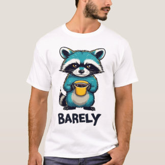 Funny Raccoon Coffee Typography T-Shirt - Barely A