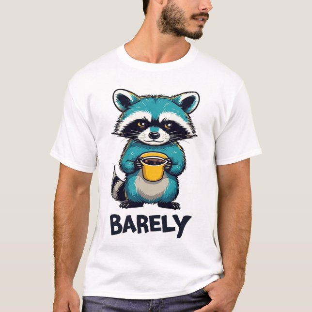 Funny Raccoon Coffee Typography T-Shirt - Barely A (Front)