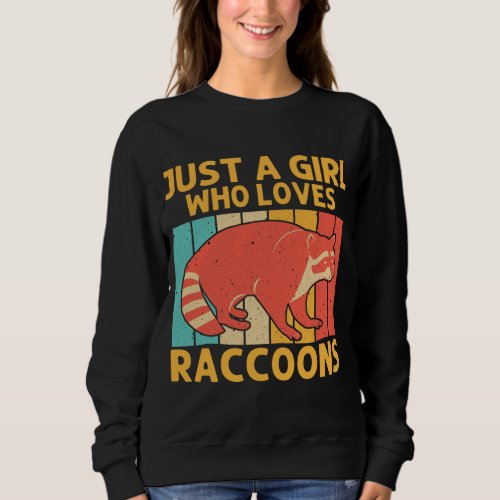 Funny Raccoon Design For Girls Kids Women Raccoon  Sweatshirt