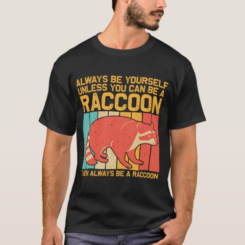 Funny Raccoon Design For Men Women Kids Raccoon Lo T_Shirt