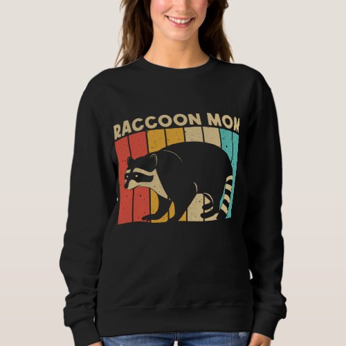 Funny Raccoon Design For Mom Mother Common Raccoon Sweatshirt