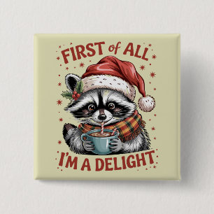 Funny Raccoon First Of All I'm A Delight Christmas Button