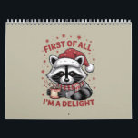 Funny Raccoon First Of All I'm A Delight Christmas Calendar<br><div class="desc">Funny Raccoon First Of All I'm A Delight Christmas Cozy Xmas</div>