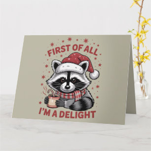 Funny Raccoon First Of All I'm A Delight Christmas Card