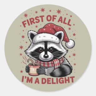 Funny Raccoon First Of All I'm A Delight Christmas Classic Round Sticker