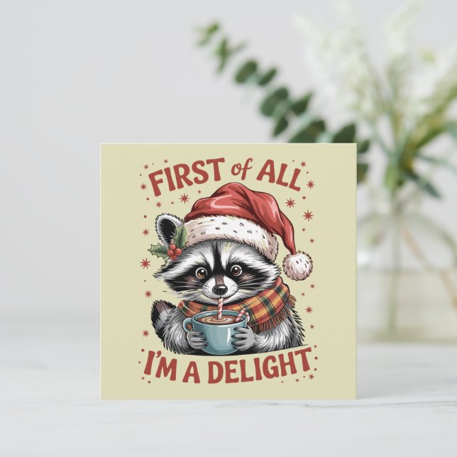 Funny Raccoon First Of All I'm A Delight Christmas Holiday Card (Standing Front)
