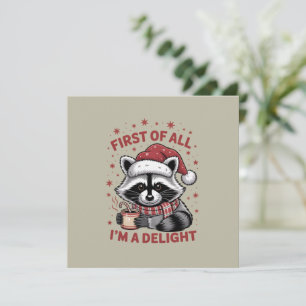 Funny Raccoon First Of All I'm A Delight Christmas Holiday Card