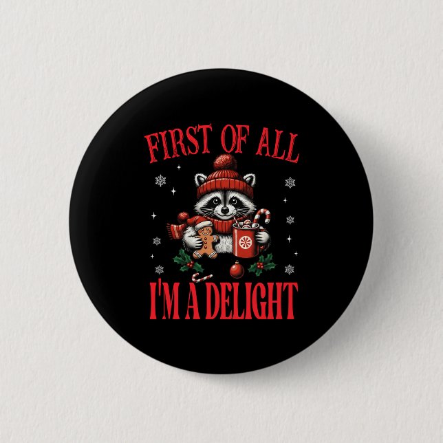 Funny Raccoon First Of All I'm A Delight Merry Chr Button (Front)