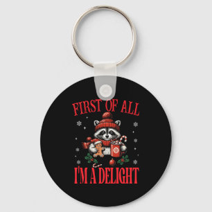 Funny Raccoon First Of All I'm A Delight Merry Chr Keychain