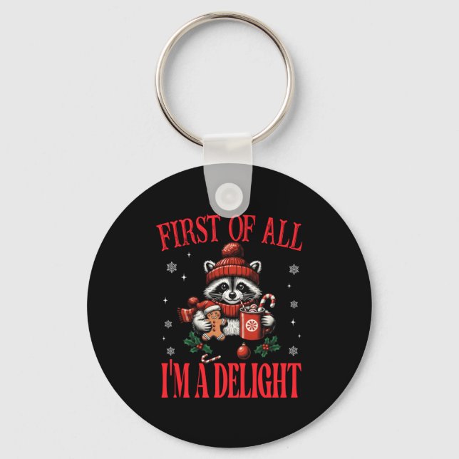 Funny Raccoon First Of All I'm A Delight Merry Chr Keychain (Front)