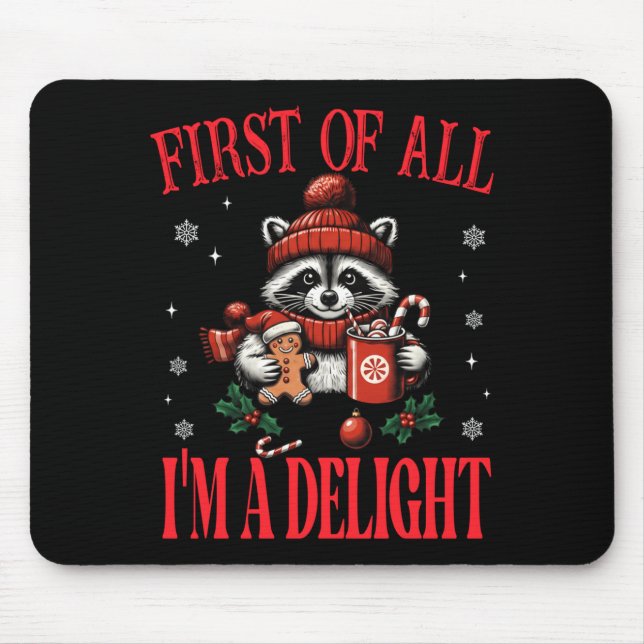Funny Raccoon First Of All I'm A Delight Merry Chr Mouse Pad (Front)