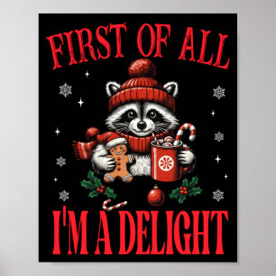 Funny Raccoon First Of All I'm A Delight Merry Chr Poster