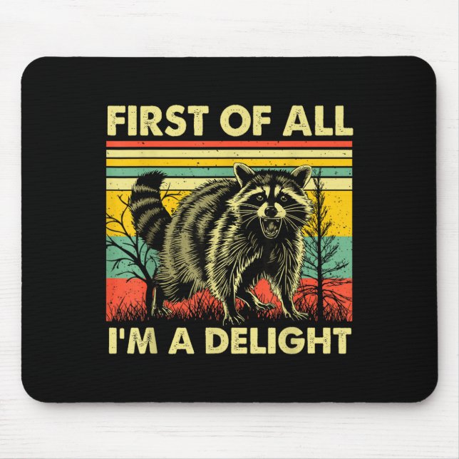Funny Raccoon First Of All Im A Delight Racoon For Mouse Pad (Front)