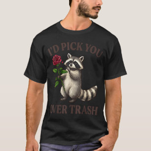 Funny Raccoon I’d Ck You Over Trash Valentines Day T-Shirt