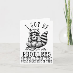 Funny Raccoon, I Got 99 Problems Sarcastic Quotes  Card