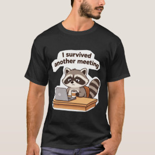 Funny Raccoon I Survived Another Meeting Office T-Shirt