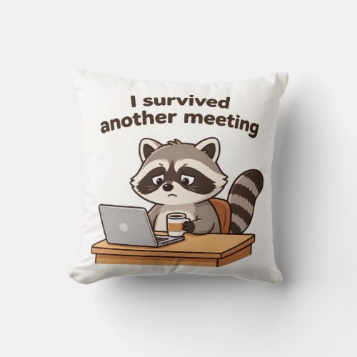 Funny Raccoon I Survived Another Meeting Office  Throw Pillow