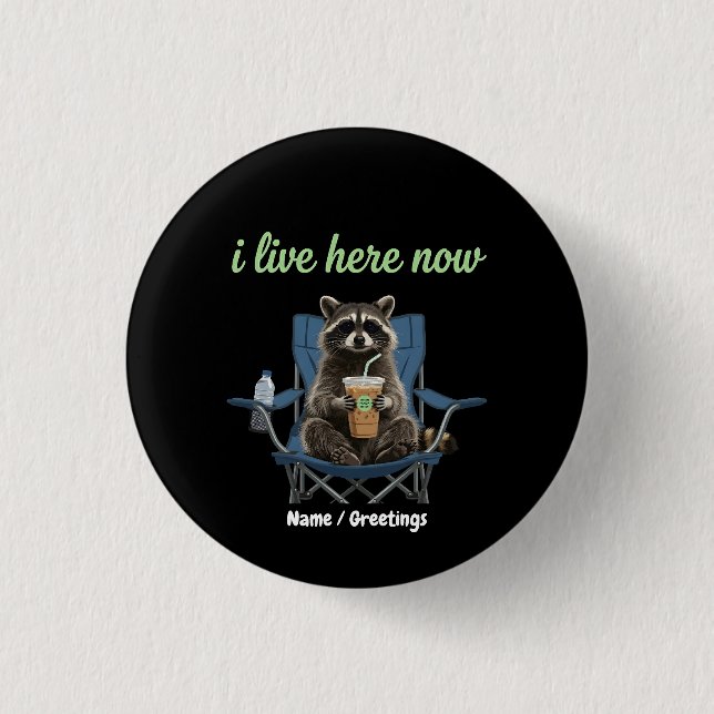 Funny Raccoon Iced Coffee I Live Here Now  Button (Front)