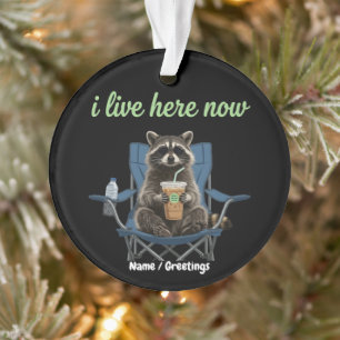 Funny Raccoon Iced Coffee I Live Here Now Ornament