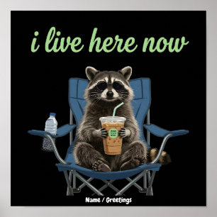 Funny Raccoon Iced Coffee I Live Here Now  Poster