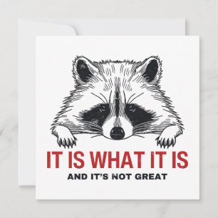 Funny Raccoon It Is What It Is And It's Not Great  Card