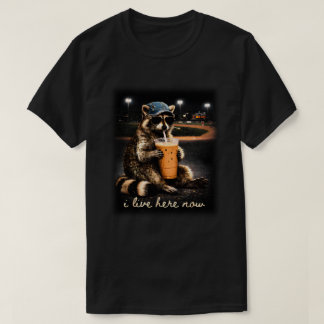 Funny raccoon meme I live here now T-Shirt