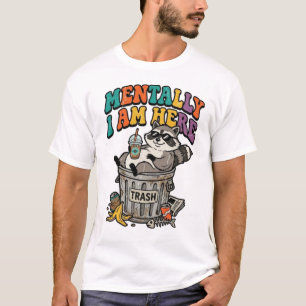 Funny Raccoon Mentally I Am Here Retro Trash Panda T-Shirt